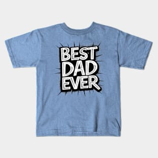 best dad ever Kids T-Shirt